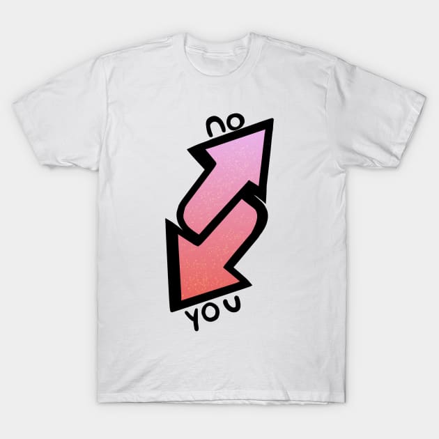 No you Uno Reverse T-Shirt by Sketchyleigh